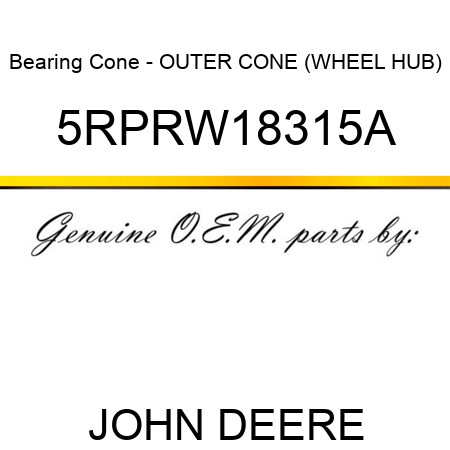 Bearing Cone - OUTER CONE (WHEEL HUB) 5RPRW18315A