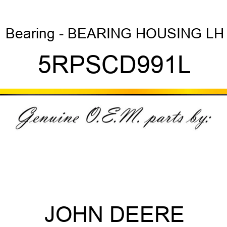 Bearing - BEARING HOUSING LH 5RPSCD991L