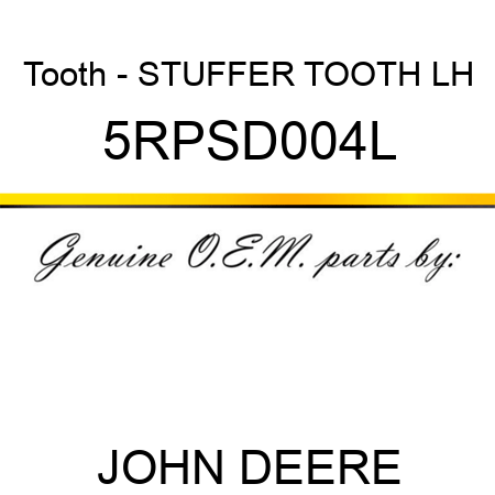 Tooth - STUFFER TOOTH LH 5RPSD004L