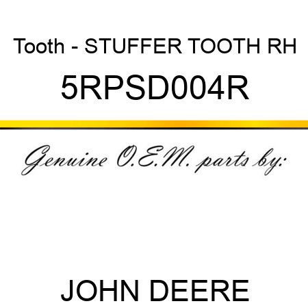 Tooth - STUFFER TOOTH RH 5RPSD004R