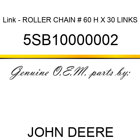 Link - ROLLER CHAIN # 60 H X 30 LINKS 5SB10000002
