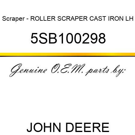 Scraper - ROLLER SCRAPER CAST IRON LH 5SB100298