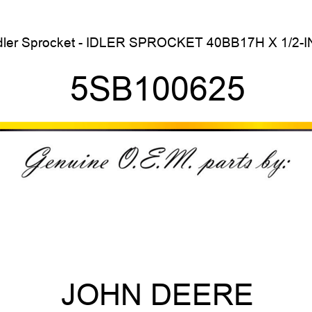 Idler Sprocket - IDLER SPROCKET 40BB17H X 1/2-IN. 5SB100625