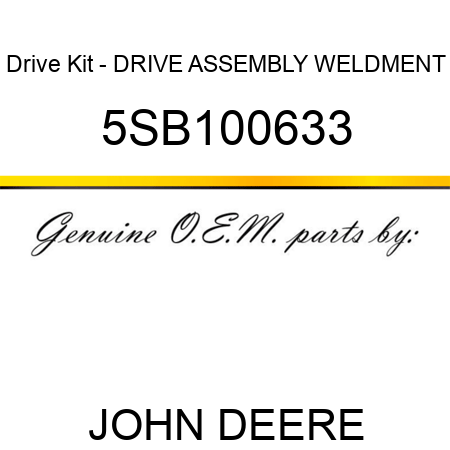 Drive Kit - DRIVE ASSEMBLY WELDMENT 5SB100633