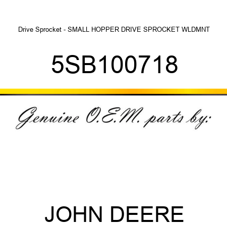 Drive Sprocket - SMALL HOPPER DRIVE SPROCKET WLDMNT 5SB100718