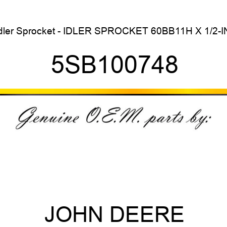 Idler Sprocket - IDLER SPROCKET 60BB11H X 1/2-IN. 5SB100748