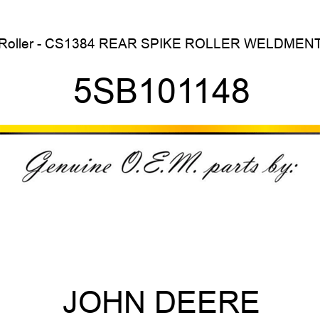 Roller - CS1384 REAR SPIKE ROLLER WELDMENT 5SB101148