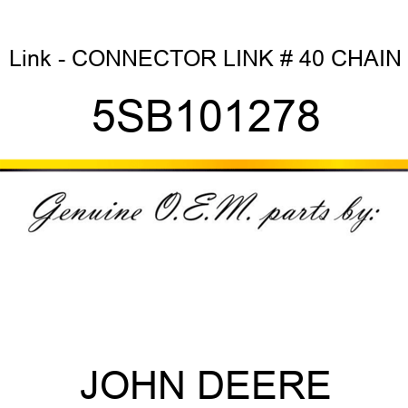 Link - CONNECTOR LINK # 40 CHAIN 5SB101278