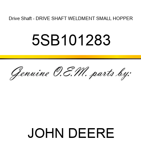 Drive Shaft - DRIVE SHAFT WELDMENT SMALL HOPPER 5SB101283