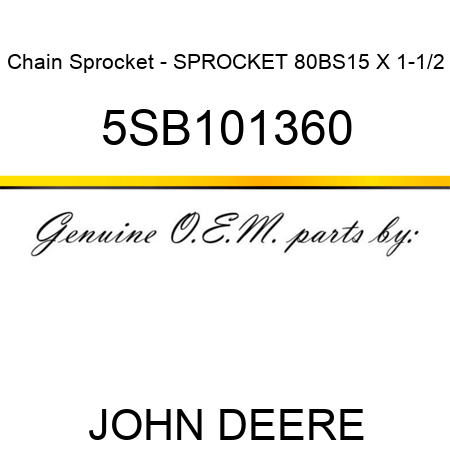 Chain Sprocket - SPROCKET 80BS15 X 1-1/2 5SB101360