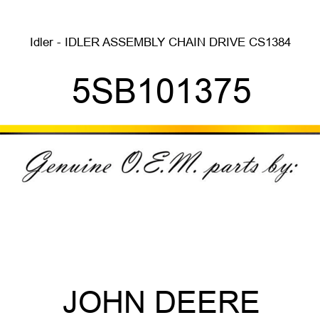 Idler - IDLER ASSEMBLY CHAIN DRIVE CS1384 5SB101375
