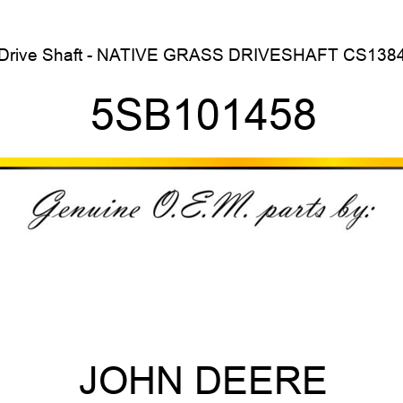 Drive Shaft - NATIVE GRASS DRIVESHAFT CS1384 5SB101458