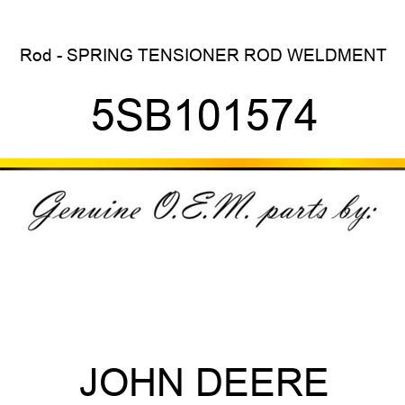 Rod - SPRING TENSIONER ROD WELDMENT 5SB101574