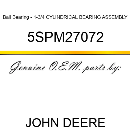 Ball Bearing - 1-3/4 CYLINDRICAL BEARING ASSEMBLY 5SPM27072