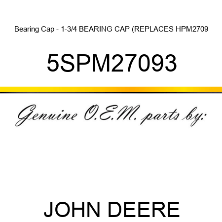Bearing Cap - 1-3/4 BEARING CAP (REPLACES HPM2709 5SPM27093