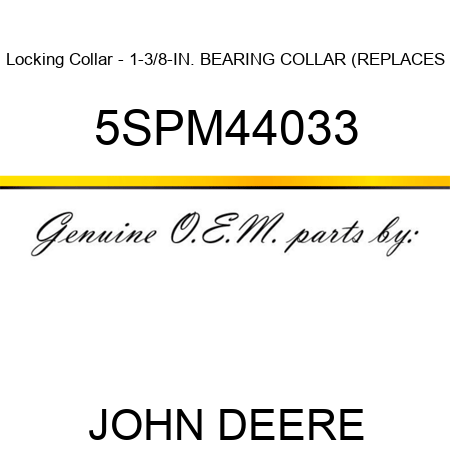 Locking Collar - 1-3/8-IN. BEARING COLLAR (REPLACES 5SPM44033