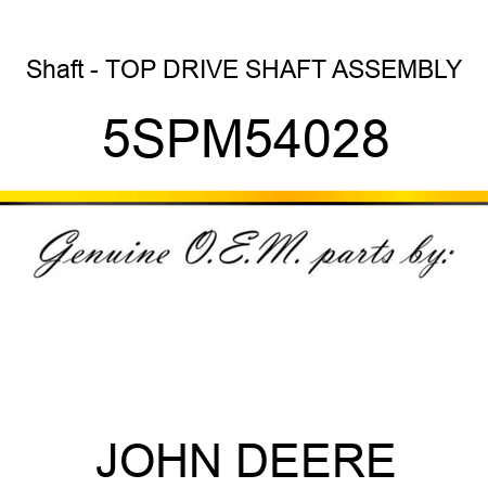 Shaft - TOP DRIVE SHAFT ASSEMBLY 5SPM54028