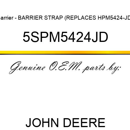 Barrier - BARRIER STRAP (REPLACES HPM5424-JD) 5SPM5424JD