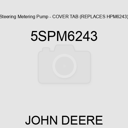 Steering Metering Pump - COVER TAB (REPLACES HPM6243) 5SPM6243