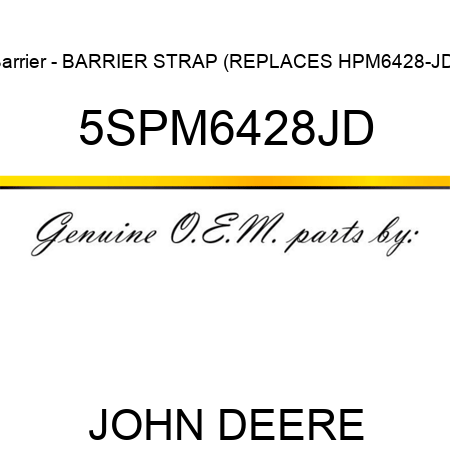 Barrier - BARRIER STRAP (REPLACES HPM6428-JD) 5SPM6428JD