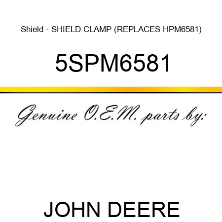 Shield - SHIELD CLAMP (REPLACES HPM6581) 5SPM6581