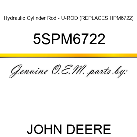 Hydraulic Cylinder Rod - U-ROD (REPLACES HPM6722) 5SPM6722