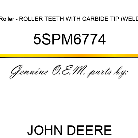 Roller - ROLLER TEETH WITH CARBIDE TIP (WELD 5SPM6774