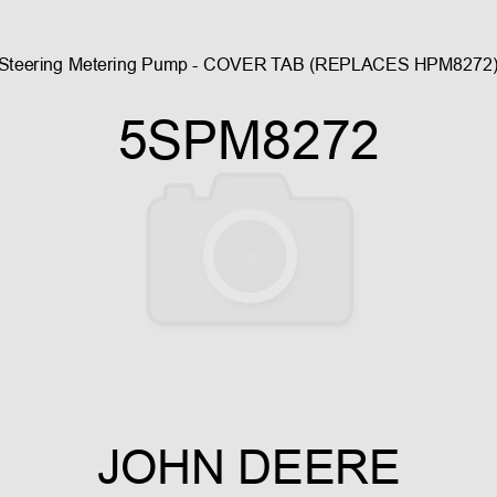 Steering Metering Pump - COVER TAB (REPLACES HPM8272) 5SPM8272