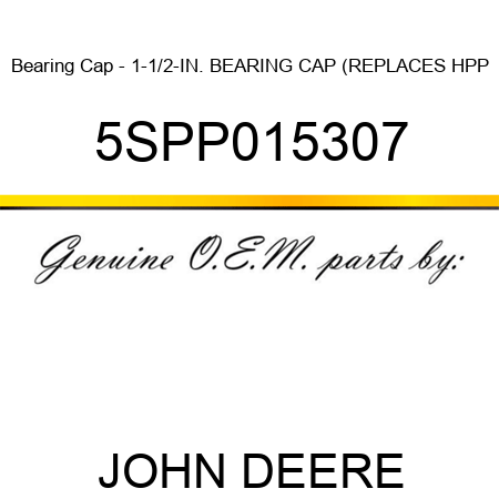 Bearing Cap - 1-1/2-IN. BEARING CAP (REPLACES HPP 5SPP015307