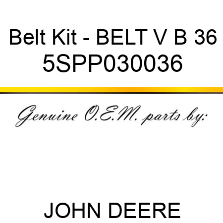 Belt Kit - BELT V B 36 5SPP030036
