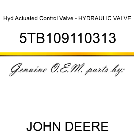 Hyd Actuated Control Valve - HYDRAULIC VALVE 5TB109110313