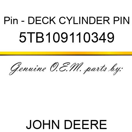 Pin - DECK CYLINDER PIN 5TB109110349
