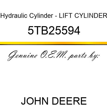 Hydraulic Cylinder - LIFT CYLINDER 5TB25594