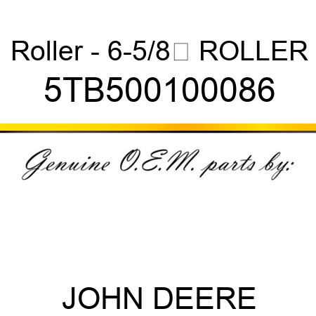 Roller - 6-5/8 ROLLER 5TB500100086