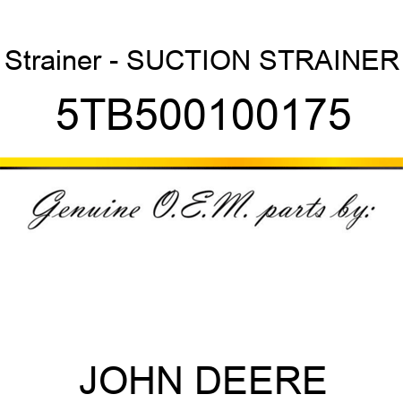 Strainer - SUCTION STRAINER 5TB500100175