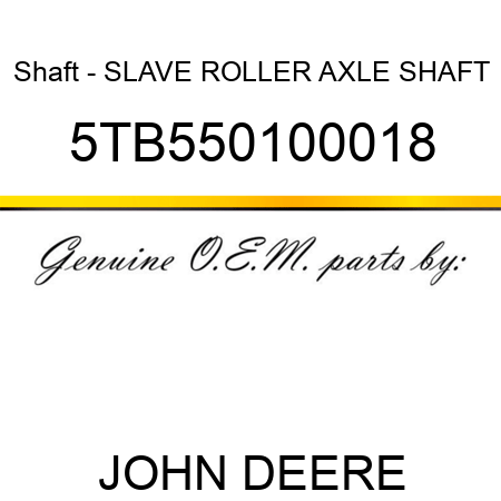 Shaft - SLAVE ROLLER AXLE SHAFT 5TB550100018