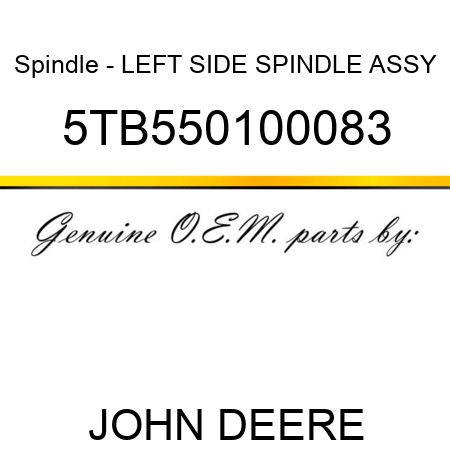 Spindle - LEFT SIDE SPINDLE ASSY 5TB550100083