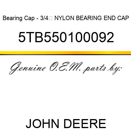Bearing Cap - 3/4 NYLON BEARING END CAP 5TB550100092