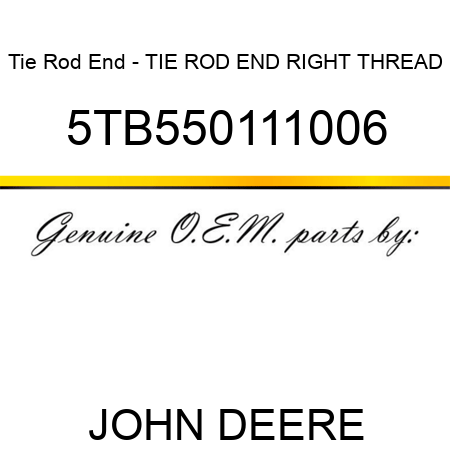 Tie Rod End - TIE ROD END RIGHT THREAD 5TB550111006