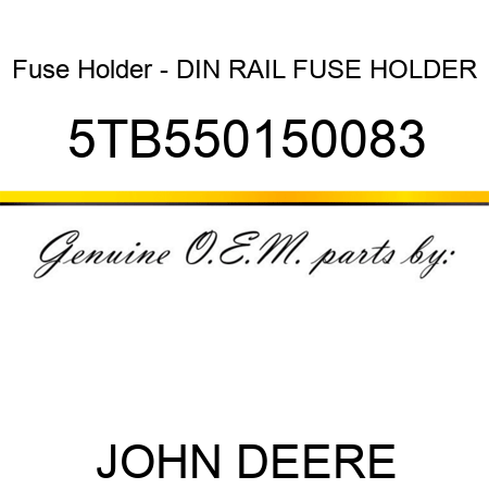 Fuse Holder - DIN RAIL FUSE HOLDER 5TB550150083