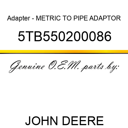 Adapter - METRIC TO PIPE ADAPTOR 5TB550200086