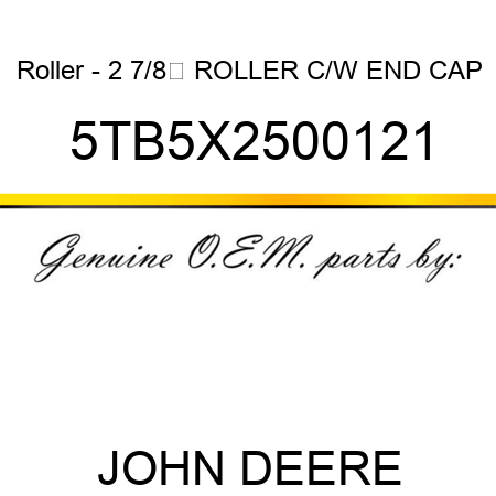 Roller - 2 7/8 ROLLER C/W END CAP 5TB5X2500121