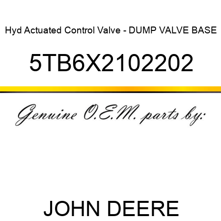Hyd Actuated Control Valve - DUMP VALVE BASE 5TB6X2102202