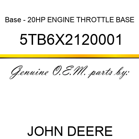 Base - 20HP ENGINE THROTTLE BASE 5TB6X2120001