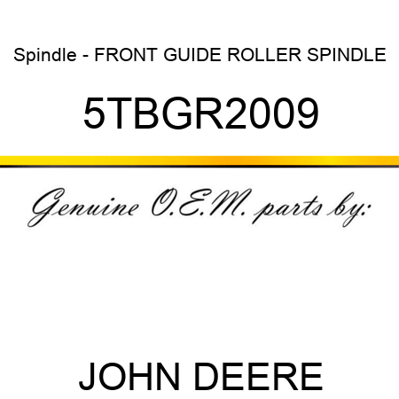 Spindle - FRONT GUIDE ROLLER SPINDLE 5TBGR2009