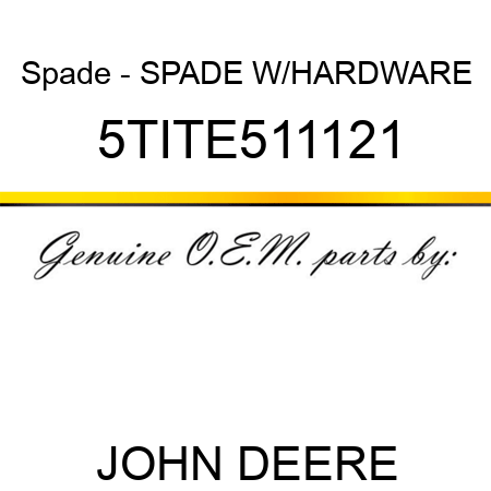 Spade - SPADE W/HARDWARE 5TITE511121