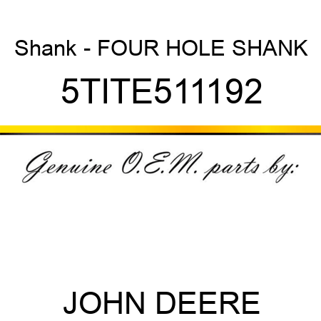 Shank - FOUR HOLE SHANK 5TITE511192