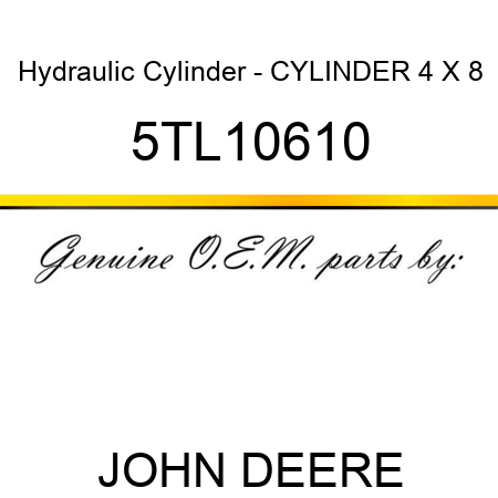 Hydraulic Cylinder - CYLINDER, 4 X 8 5TL10610