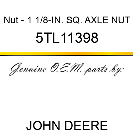 Nut - 1 1/8-IN. SQ. AXLE NUT 5TL11398