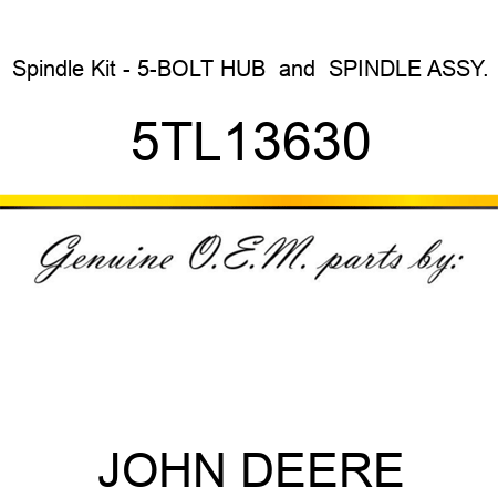 Spindle Kit - 5-BOLT HUB & SPINDLE ASSY. 5TL13630